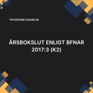 Årsbokslut enligt BFNAR 2017:3 (K2)