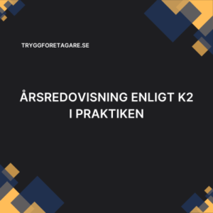 Årsredovisning enligt K2 i praktiken