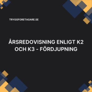 Årsredovisning enligt K2 och K3 - Fördjupning