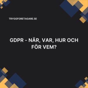 GDPR - När, var, hur och för vem?