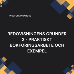 Redovisningens grunder 2 - Praktiskt bokföringsarbete och exempel